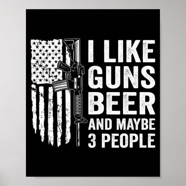I Like Guns Beer Maybe 3 People Funny Drinking  Poster (Framsidan)