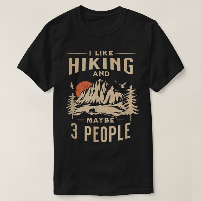 I Like Hiking and Maybe Three PeopleMountain  T Shirt (Design framsida)