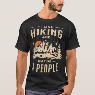 I Like Hiking and Maybe Three PeopleMountain  T Shirt