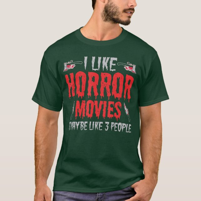 I Like Horror Movies And Maybe Likehree People Hal T Shirt (Framsida)