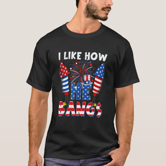 I Like How He Bangs  Couple 4th Of July Firecracke T Shirt (Framsida)