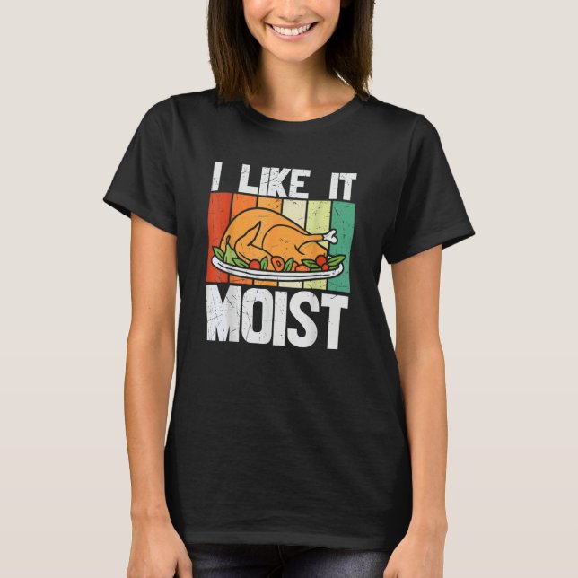 I Like It Mois Thanksgiving Costume Turkey Leg Day T Shirt (Framsida)
