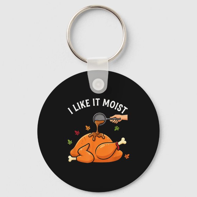 I Like It Moist Funny Thanksgiving Turkey Design F Nyckelring (Framsida)