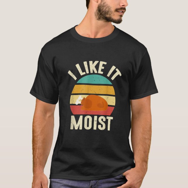 I Like It Moist  Thanksgiving Costume Turkey Leg D T Shirt (Framsida)