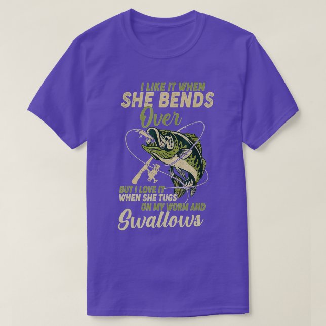 I Like It When She Bends Over Fishing Gifts Men Fa T Shirt (Design framsida)