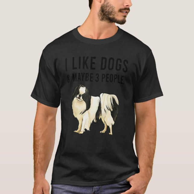 I Like Japanese Chin Dogs And Maybe 3 People T Shirt (Framsida)