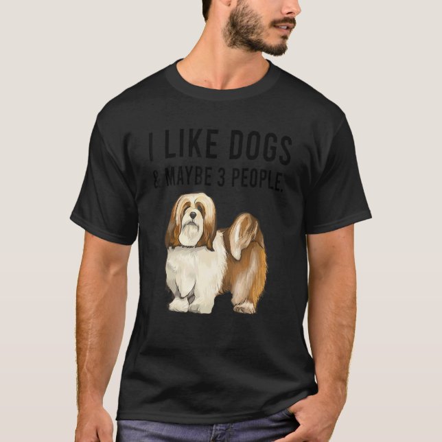 I Like Lhasa Apsos Dogs And Maybe 3 People T Shirt (Framsida)