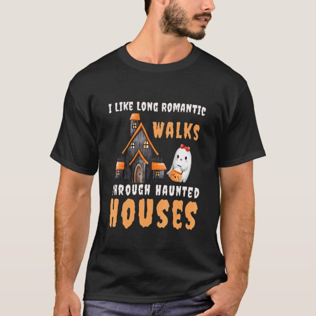 I Like Long Romantic Walks Through Haunted Houses  T Shirt (Framsida)
