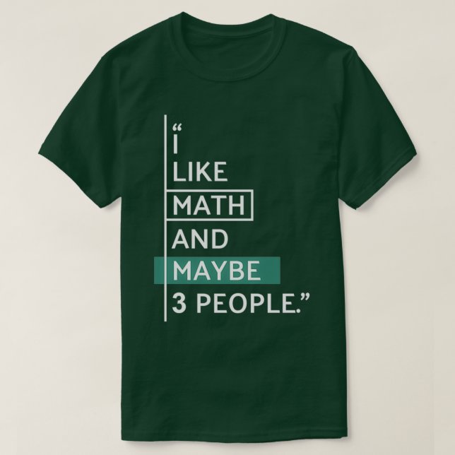 I like Math and maybe 3 people T Shirt (Design framsida)