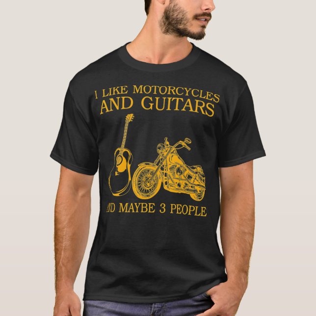 I Like Motorcycles And Guitars And Maybe 3 T Shirt (Framsida)