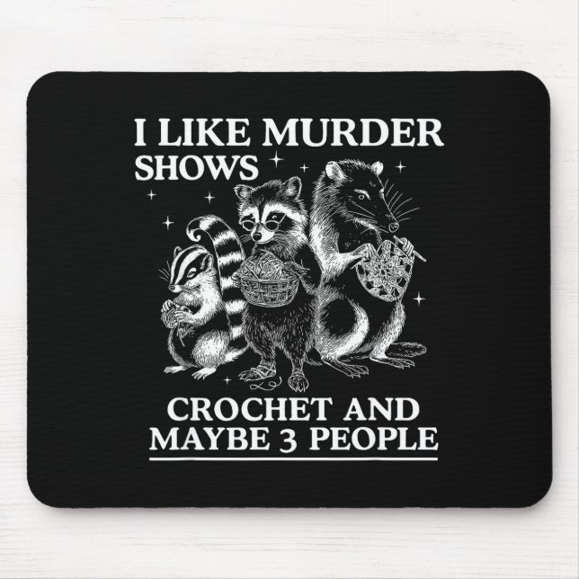I Like Murder Shows Crochet And Maybe 3 People Sku Musmatta (Framsidan)