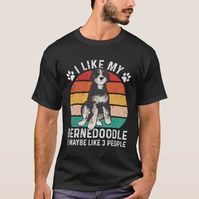 I Like My Bernedoodle And Maybe Like 3 People T Shirt (Framsida)