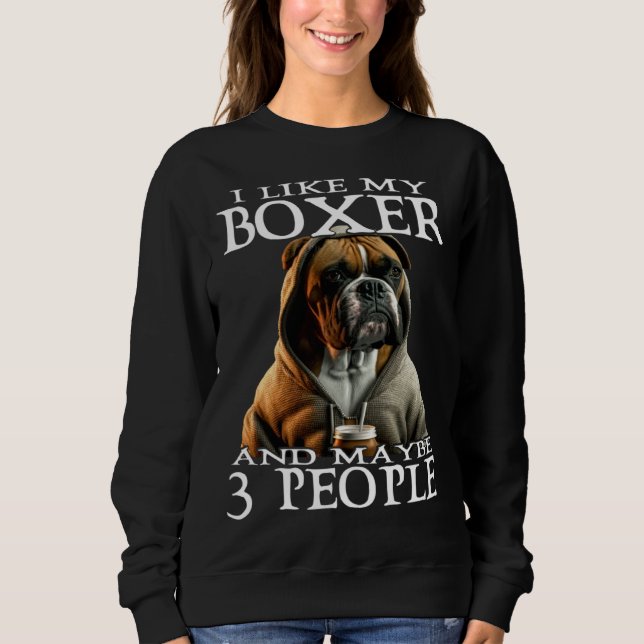 I Like My Boxer And Maybe 3 People Dog  Boxer T Shirt (Framsida)