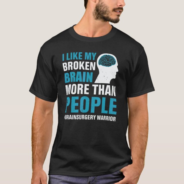 I Like My Broken Brain  Brain Surgery Warrior Surv T Shirt (Framsida)