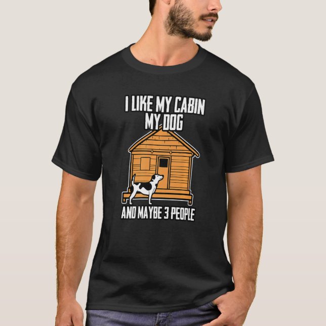 I Like My Cabin My Dog And Maybe 3 People   T Shirt (Framsida)