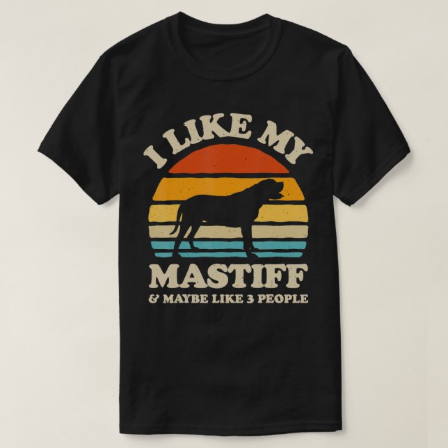 I Like My English Mastiff And Maybe Like 3 People  T Shirt (Design framsida)