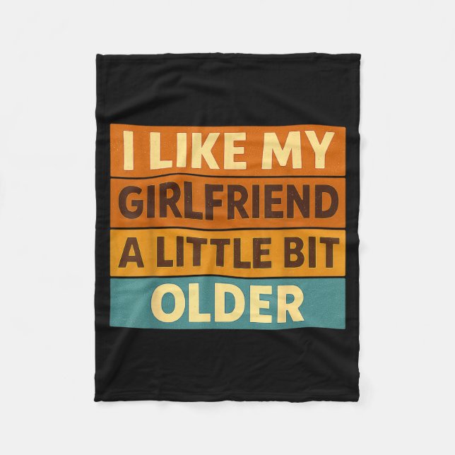 I Like My Girlfriend A Little Bit Older Funny Sayi Fleecefilt (Framsidan)