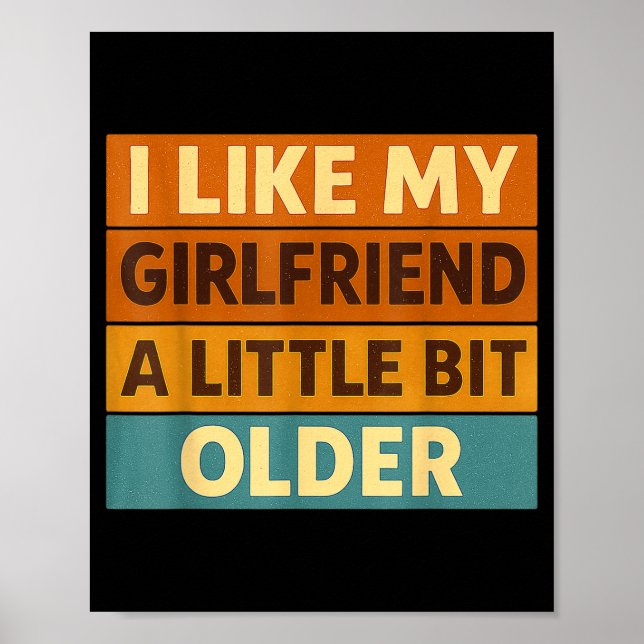 I Like My Girlfriend A Little Bit Older Funny Sayi Poster (Framsidan)
