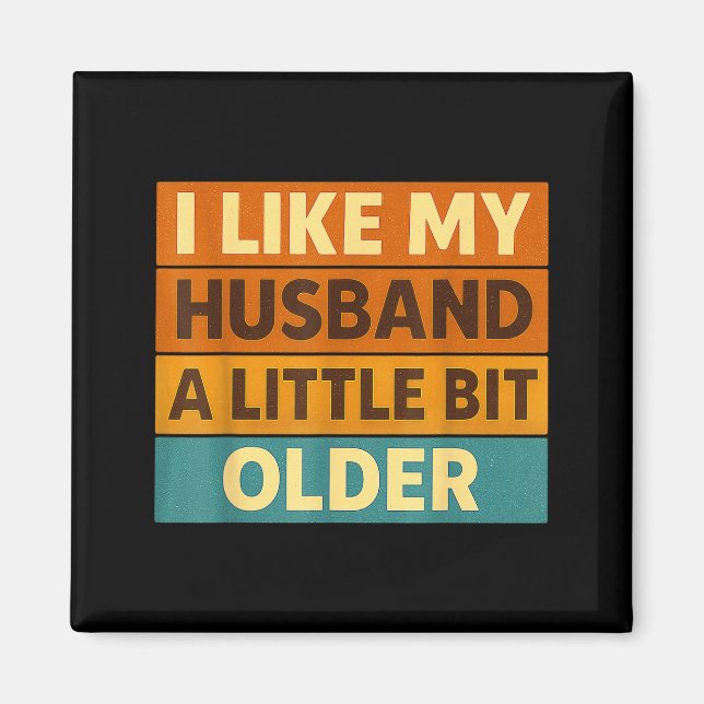 I Like My Husband A Little Bit Older Funny Saying  Magnet (Framsidan)