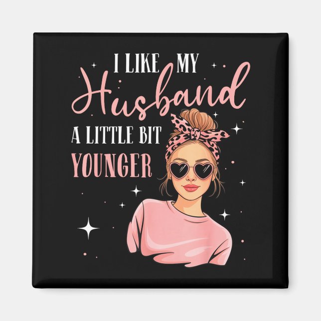I Like My Husband A Little Bit Younger Funny Sayin Magnet (Framsidan)