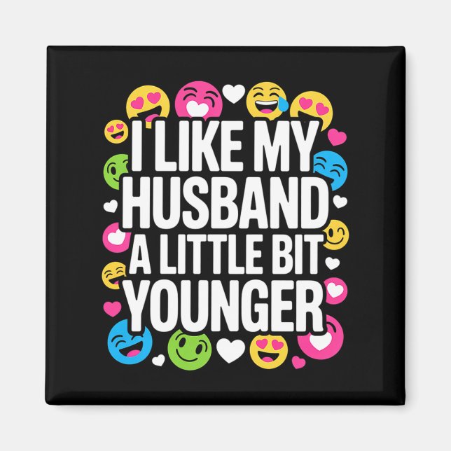 I Like My Husband A Little Bit Younger Funny Sayin Magnet (Framsidan)
