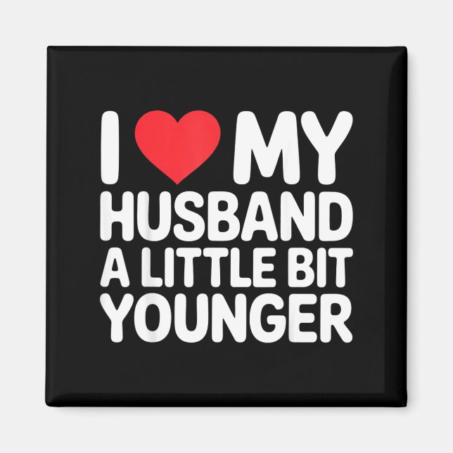 I Like My Husband A Little Bit Younger Funny Sayin Magnet (Framsidan)