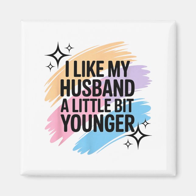 I Like My Husband A Little Bit Younger Funny Sayin Magnet (Framsidan)