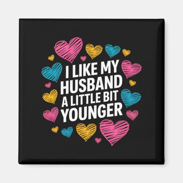 I Like My Husband A Little Bit Younger Funny Sayin Magnet (Framsidan)