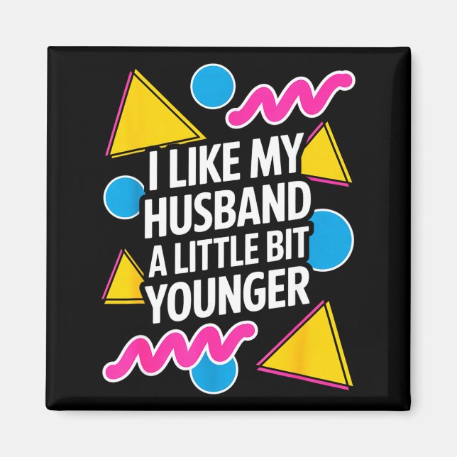 I Like My Husband A Little Bit Younger Funny Sayin Magnet (Framsidan)