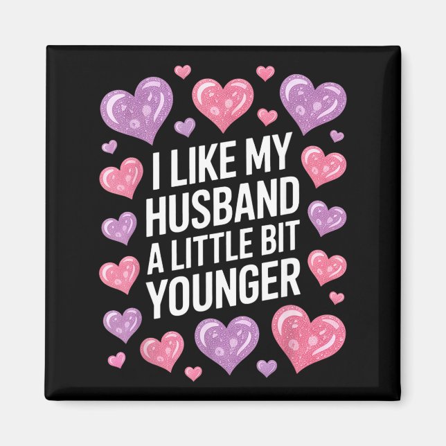 I Like My Husband A Little Bit Younger Funny Sayin Magnet (Framsidan)