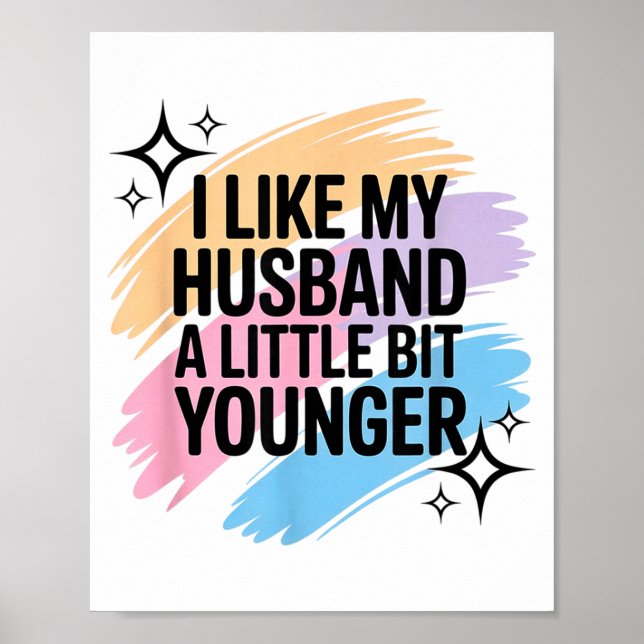 I Like My Husband A Little Bit Younger Funny Sayin Poster (Framsidan)