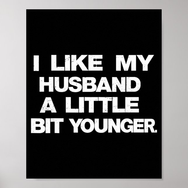 I Like My Husband A Little Bit Younger Funny Sayin Poster (Framsidan)