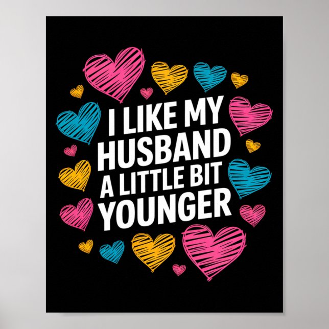 I Like My Husband A Little Bit Younger Funny Sayin Poster (Framsidan)
