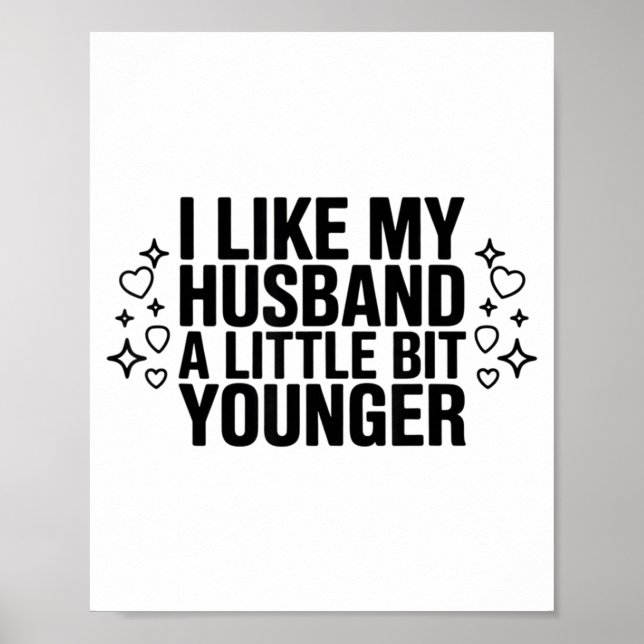 I Like My Husband A Little Bit Younger Funny Sayin Poster (Framsidan)