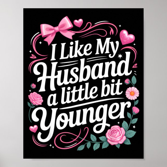 I Like My Husband A Little Bit Younger Funny Sayin Poster (Framsidan)