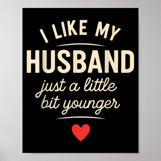 I Like My Husband A Little Bit Younger Funny Sayin Poster (Framsidan)