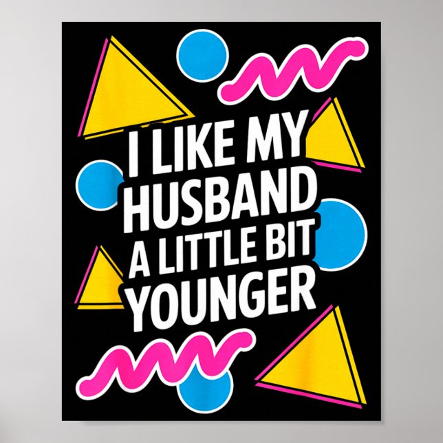 I Like My Husband A Little Bit Younger Funny Sayin Poster (Framsidan)