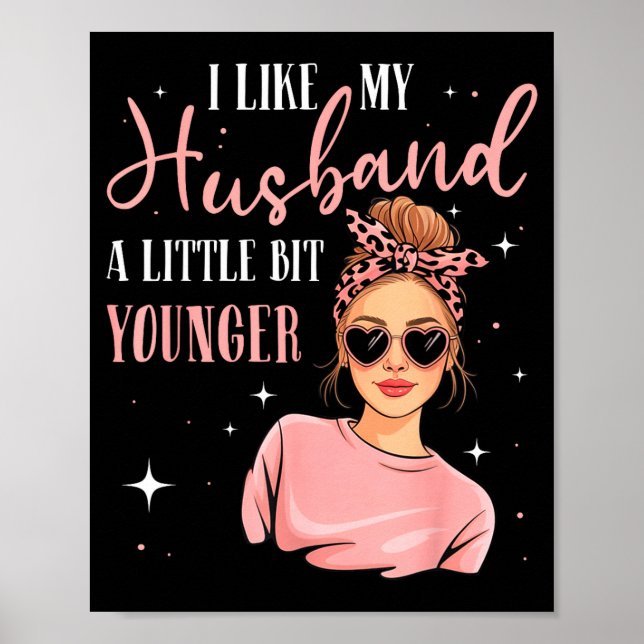 I Like My Husband A Little Bit Younger Funny Sayin Poster (Framsidan)