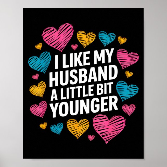 I Like My Husband A Little Bit Younger Funny Sayin Poster (Framsidan)