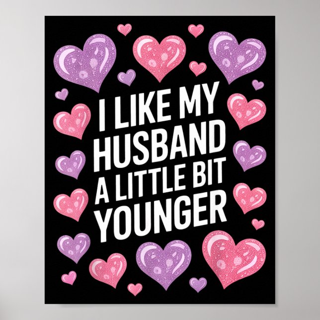 I Like My Husband A Little Bit Younger Funny Sayin Poster (Framsidan)