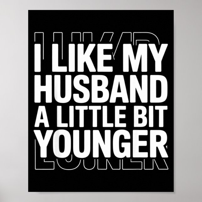 I Like My Husband A Little Bit Younger Funny Sayin Poster (Framsidan)