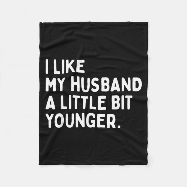 I Like My Husband A Little Bit Younger Funny Wife  Fleecefilt (Framsidan)