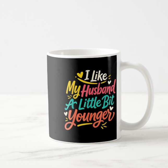 I Like My Husband A Little Bit Younger Funny Women Kaffemugg (Höger)