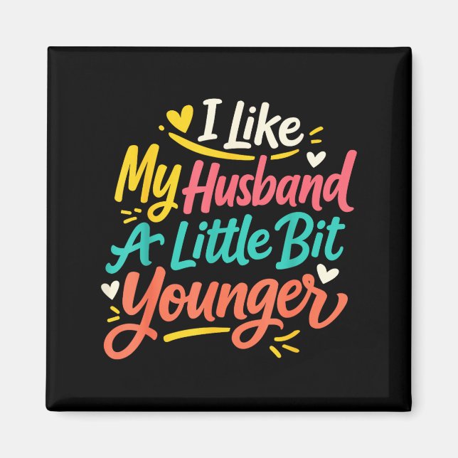 I Like My Husband A Little Bit Younger Funny Women Magnet (Framsidan)