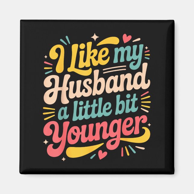 I Like My Husband A Little Bit Younger Funny Women Magnet (Framsidan)