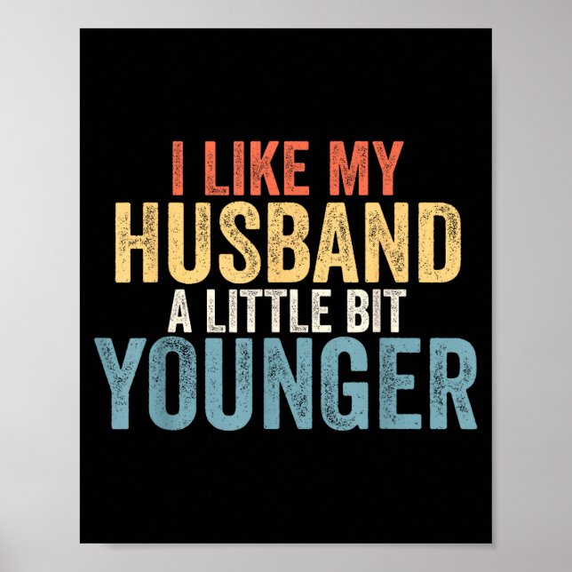 I Like My Husband A Little Bit Younger Funny Women Poster (Framsidan)
