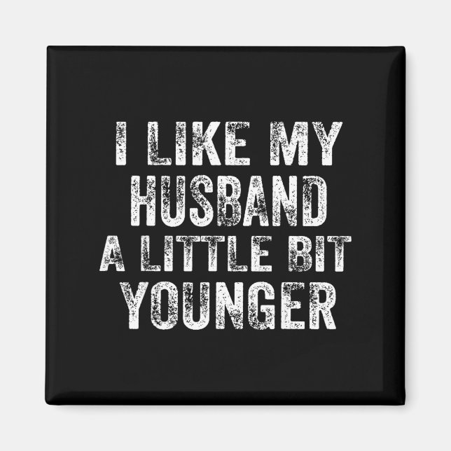 I Like My Husband A Little Bit Younger Joke Valent Magnet (Framsidan)