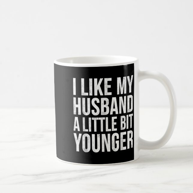 I Like My Husband A Little Bit Younger  Kaffemugg (Höger)