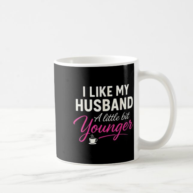 I Like My Husband A Little Bit Younger  Kaffemugg (Höger)