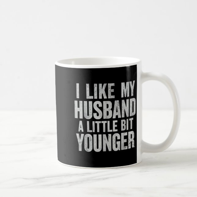 I Like My Husband A Little Bit Younger  Kaffemugg (Höger)